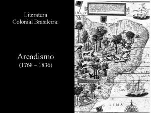 Literatura Colonial Brasileira Arcadismo 1768 1836 Arcadismo e