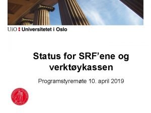 Status for SRFene og verktykassen Programstyremte 10 april