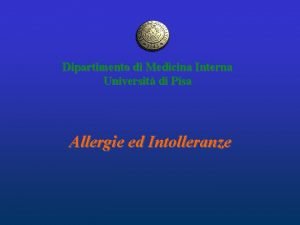 Dipartimento di Medicina Interna Universit di Pisa Allergie