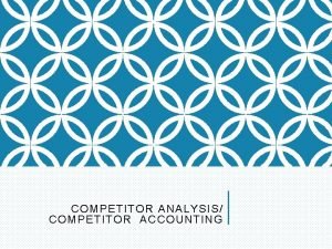 COMPETITOR ANALYSIS COMPETITOR ACCOUNTING PENTINGNYA AKUNTANSI PESAING Francis