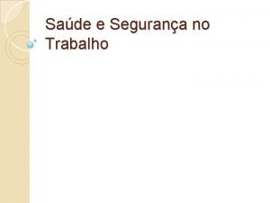 Sade e Segurana no Trabalho Sade Bem estar