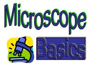 Carry the microscope with one hand on the