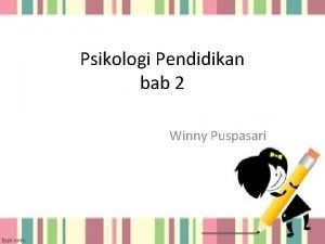 Psikologi Pendidikan bab 2 Winny Puspasari BAB 2