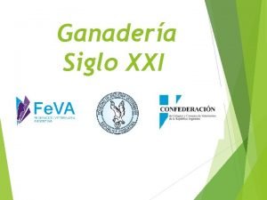 Ganadera Siglo XXI Proyecto elaborado en forma conjunta