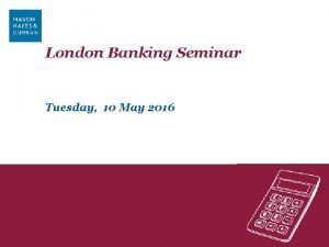 London Banking Seminar Tuesday 10 May 2016 1