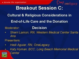 Breakout Session C Cultural Religious Considerations in EndofLife