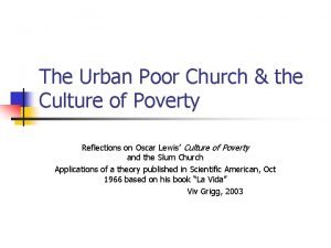 The Urban Poor Church the Culture of Poverty