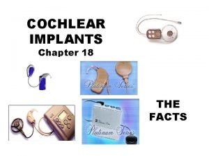 COCHLEAR IMPLANTS Chapter 18 THE FACTS CI Manufacturers