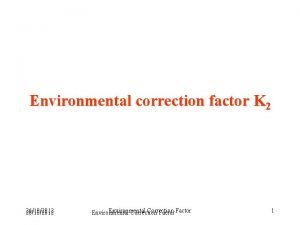Environmental correction factor K 2 26102012 Environmental Correction