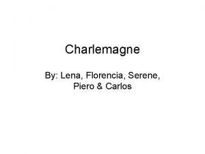 Charlemagne By Lena Florencia Serene Piero Carlos Charlemagne