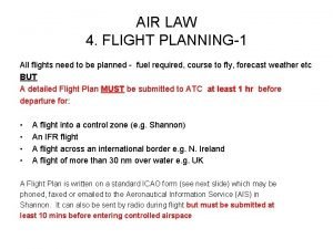 AIR LAW 4 FLIGHT PLANNING1 All flights need