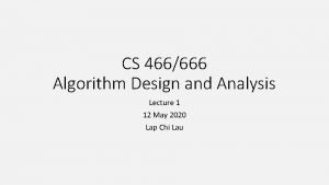 CS 466666 Algorithm Design and Analysis Lecture 1