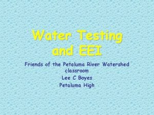 Water Testing and EEI Friends of the Petaluma