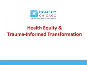 Health Equity TraumaInformed Transformation Health Equity Framework Principles