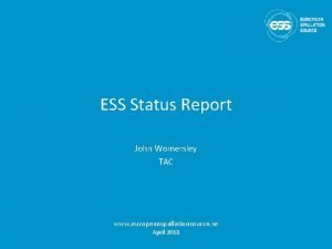 ESS Status Report John Womersley TAC www europeanspallationsource