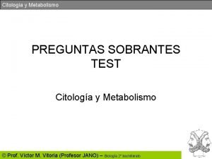 Citologa y Metabolismo PREGUNTAS SOBRANTES TEST Citologa y