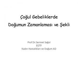 oul Gebeliklerde Doumun Zamanlamas ve ekli Prof Dr