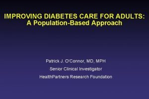 IMPROVING DIABETES CARE FOR ADULTS A PopulationBased Approach