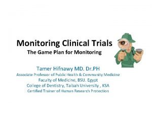 Monitoring Clinical Trials The Game Plan for Monitoring