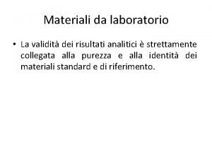 Materiali da laboratorio La validit dei risultati analitici