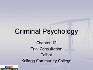 Criminal Psychology Chapter 12 Trial Consultation Talbot Kellogg