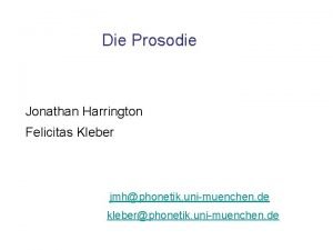 Die Prosodie Jonathan Harrington Felicitas Kleber jmhphonetik unimuenchen