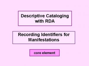 Descriptive Cataloging with RDA Recording Identifiers for Manifestations