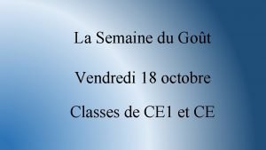 La Semaine du Got Vendredi 18 octobre Classes