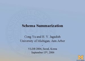 Schema Summarization Cong Yu and H V Jagadish