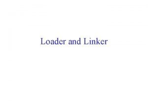 Loader and Linker Three Working Items Loading loading