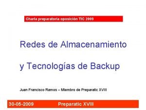 Charla preparatoria oposicin TIC 2009 Redes de Almacenamiento