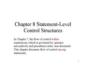 Chapter 8 StatementLevel Control Structures In Chapter 7