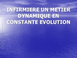 INFIRMIERE UN METIER DYNAMIQUE EN CONSTANTE EVOLUTION UN