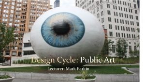 Design Cycle Public Art Lecturer Mark Parkin Course
