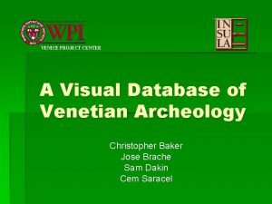 VENICE PROJECT CENTER A Visual Database of Venetian