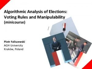 Algorithmic Analysis of Elections Voting Rules and Manipulability