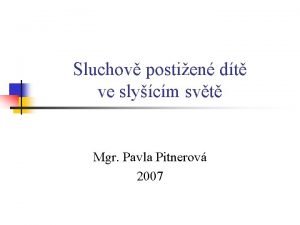 Sluchov postien dt ve slycm svt Mgr Pavla