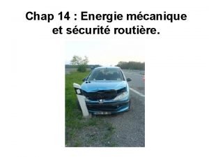 Chap 14 Energie mcanique et scurit routire 1