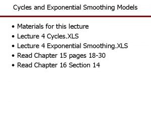 Cycles and Exponential Smoothing Models Materials for this