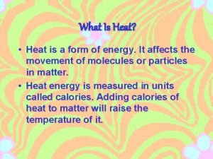 Heat is a form of Heat is a form of