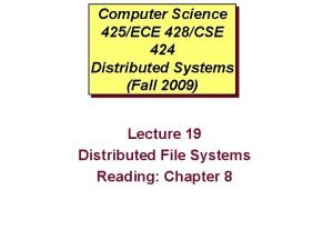 Computer Science 425ECE 428CSE 424 Distributed Systems Fall