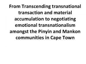 From Transcending transnational transaction and material accumulation to