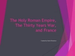The Holy Roman Empire The Thirty Years War