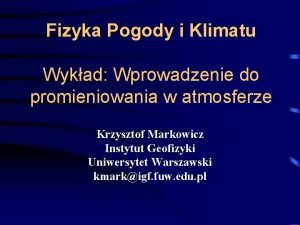 Fizyka Pogody i Klimatu Wykad Wprowadzenie do promieniowania