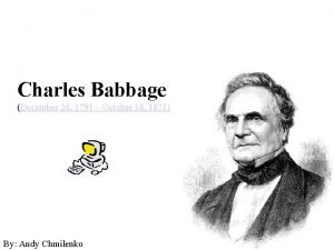 Charles Babbage December 26 1791 October 18 1871