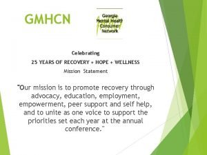 GMHCN Celebrating 25 YEARS OF RECOVERY HOPE WELLNESS