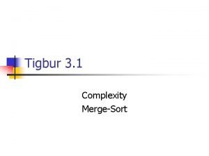Tigbur 3 1 Complexity MergeSort Complexity Recurrence Relation