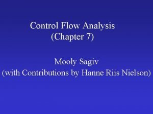 Control Flow Analysis Chapter 7 Mooly Sagiv with