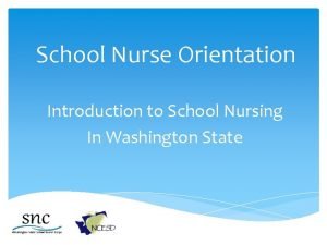 School Nurse Orientation Introduction to School Nursing In