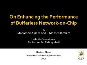 On Enhancing the Performance of Bufferless NetworkonChip By